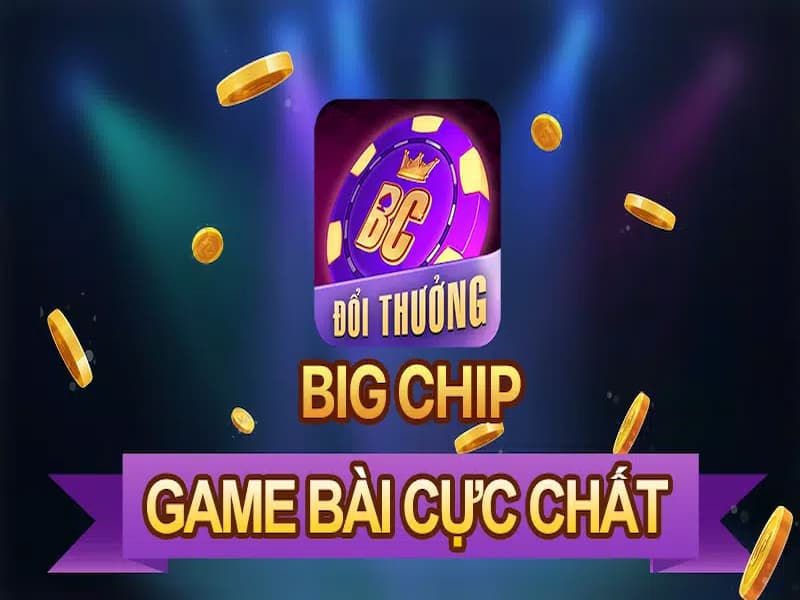 Nền tảng game BigChip với kho trò chơi khổng lồ, chất lượng