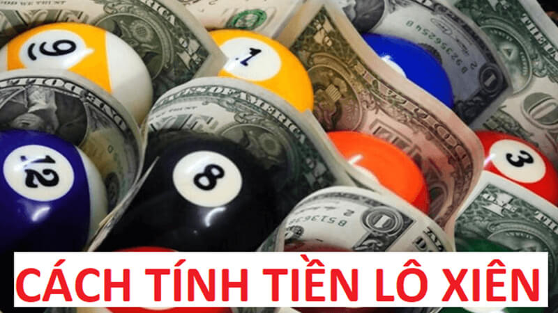 Hướng dẫn anh em cách tính tiền lô xiên từ A-Z cho lô đề hiện nay